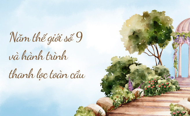 Năm thế giới số 9 và hành trình thanh lọc toàn cầu