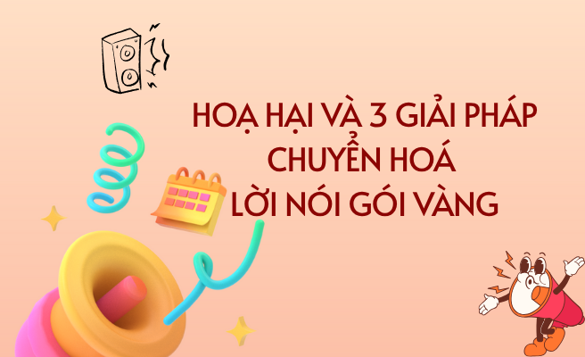 Hoạ Hại Và 3 Giải Pháp Chuyển Hoá Lời Nói Gói Vàng